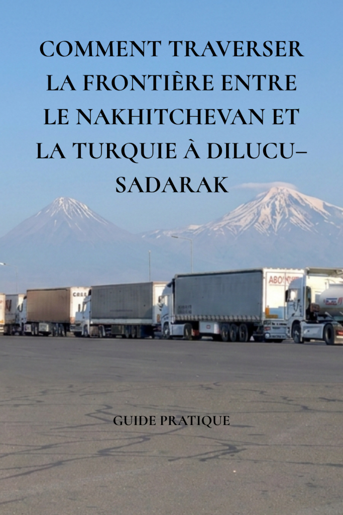 Pin Pinterest sur le passage de la frontière entre le Nakhitchevan et la Turquie à Dilucu-Sadarak