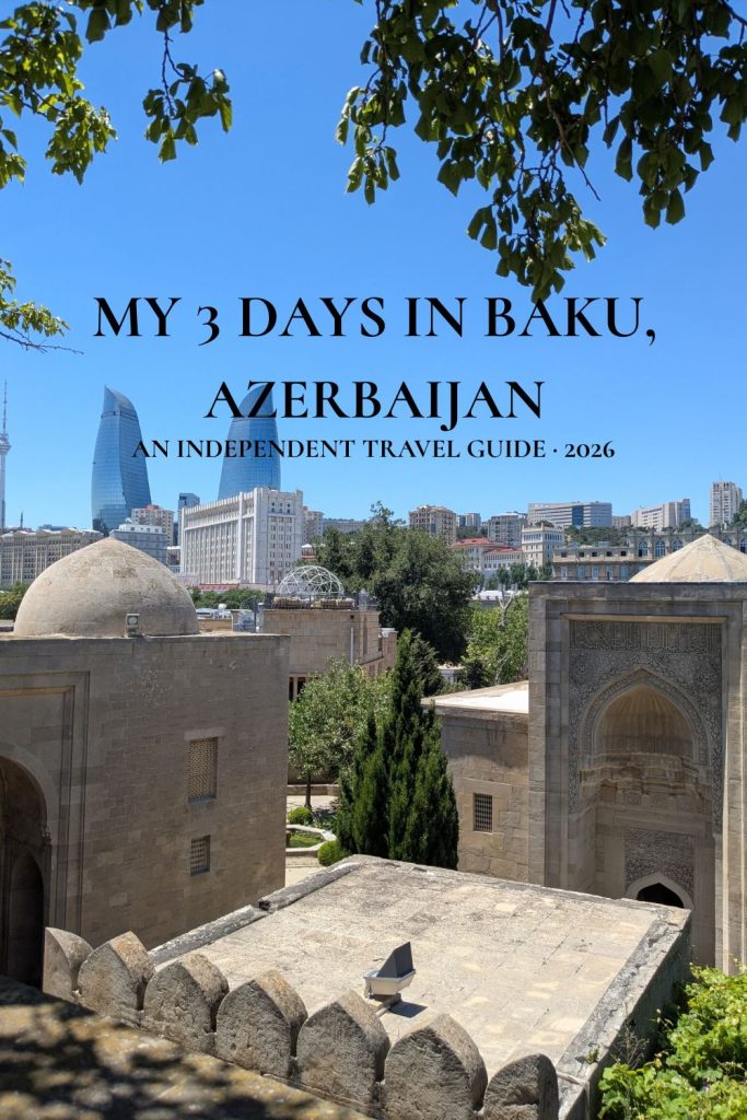 3 Days in Baku, Azerbaijan – Independent Travel Guide 2026